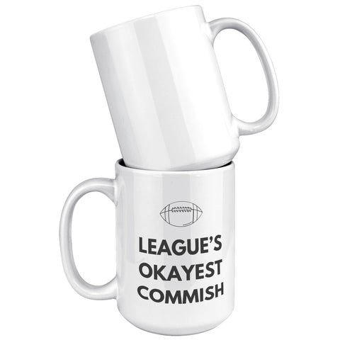 Image of League's Okayest Commish Fantasy Football Coffee Mug - 11z & 15oz